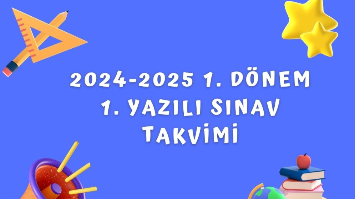 2024-2025 Eğitim- Öğretim yılı 1. Dönem 1. Yazılı Sınav Takvimiz